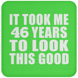 46th Birthday Took Me 46 Years To Look This Good - Drink Coaster