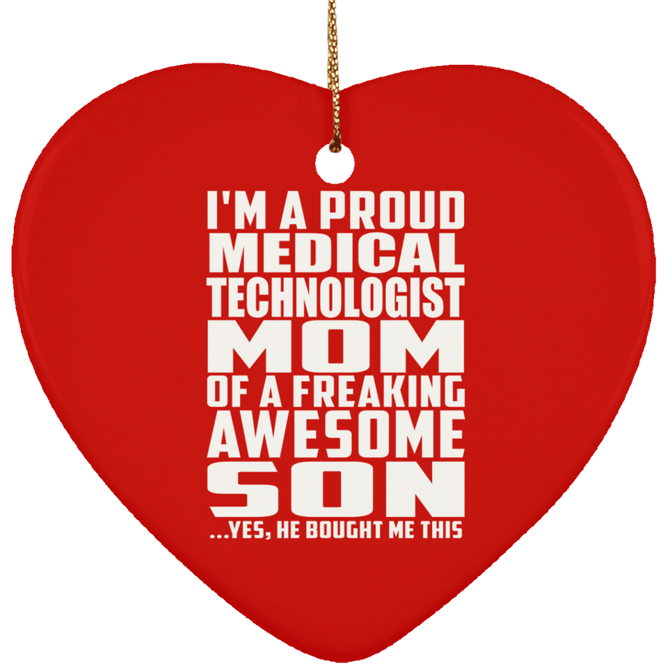 Proud Medical Technologist Mom Of Awesome Son - Heart Ornament