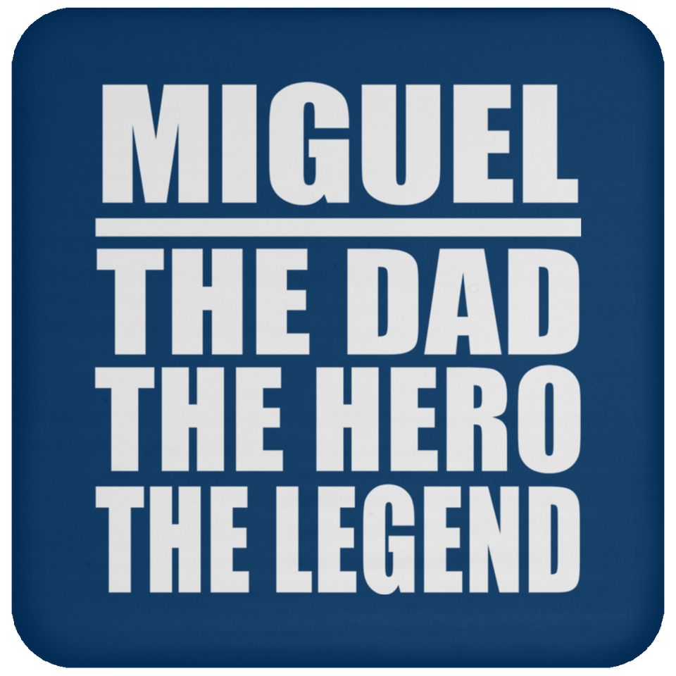 Miguel The Dad The Hero The Legend - Drink Coaster