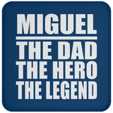 Miguel The Dad The Hero The Legend - Drink Coaster