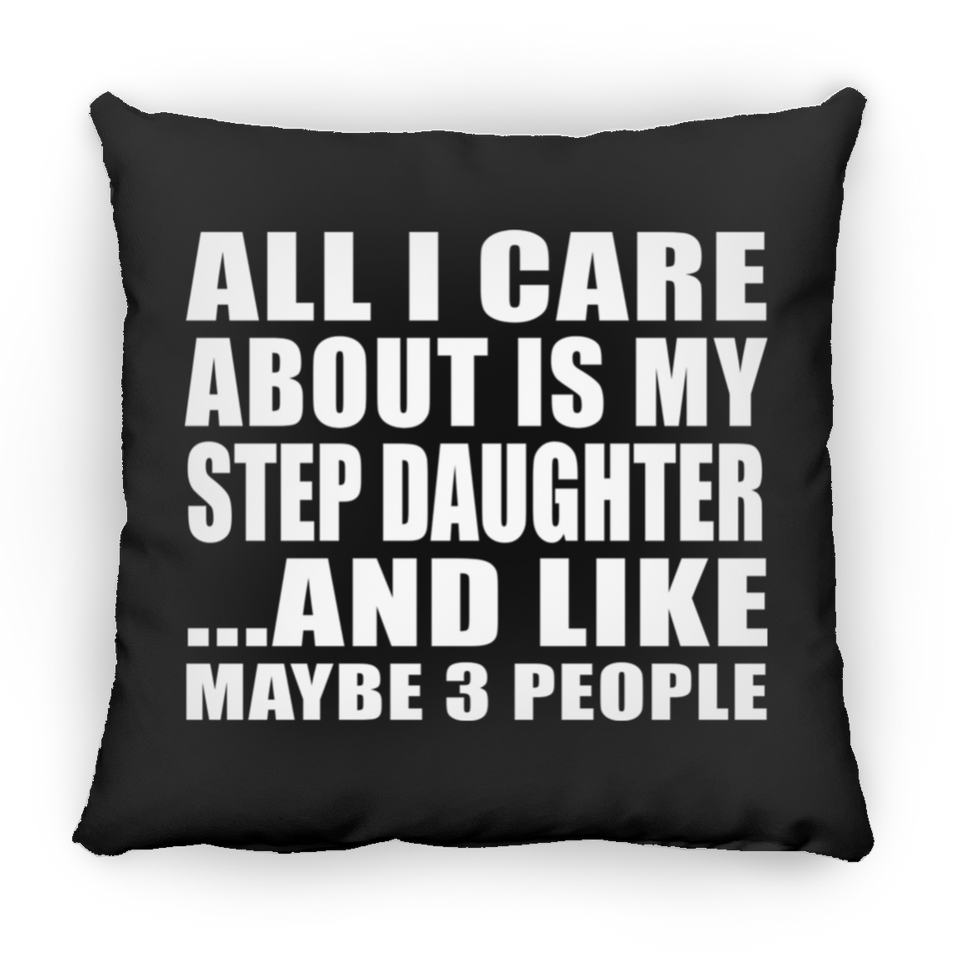 All I Care About Is My Step Daughter - Throw Pillow Black