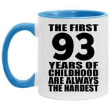 93rd Birthday First 93 Years of Childhood Are The Hardest - 11oz Accent Mug Blue