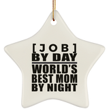 Personalized Gift, [Job] By Day Best Mom By Night - Ceramic Ornament