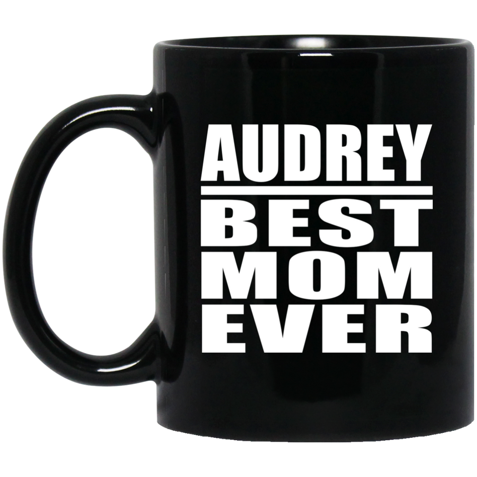 Audrey Best Mom Ever - 11 Oz Coffee Mug Black