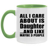 All I Care About Is Daughter - 11oz Accent Mug Green