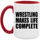 Wrestling Makes Life Complete - 15oz Accent Mug Red