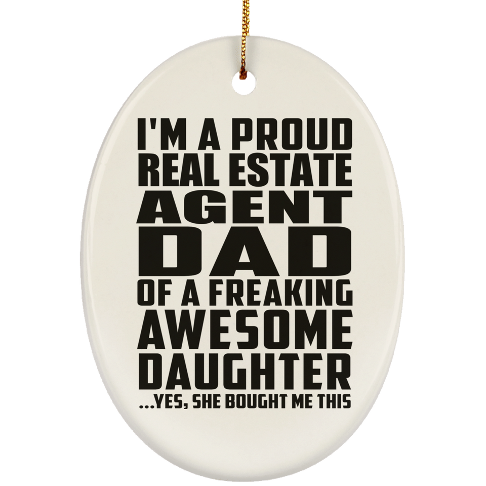 Proud Real Estate Agent Dad Of Awesome Daughter - Oval Ornament
