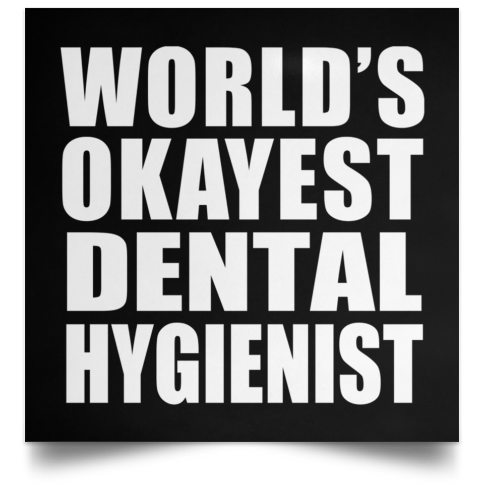 World's Okayest Dental Hygienist - Poster Square
