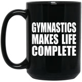Gymnastics Makes Life Complete - 15oz Coffee Mug Black
