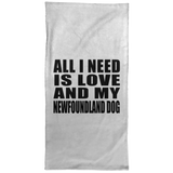All I Need Is Love And My Newfoundland Dog - Hand Towel