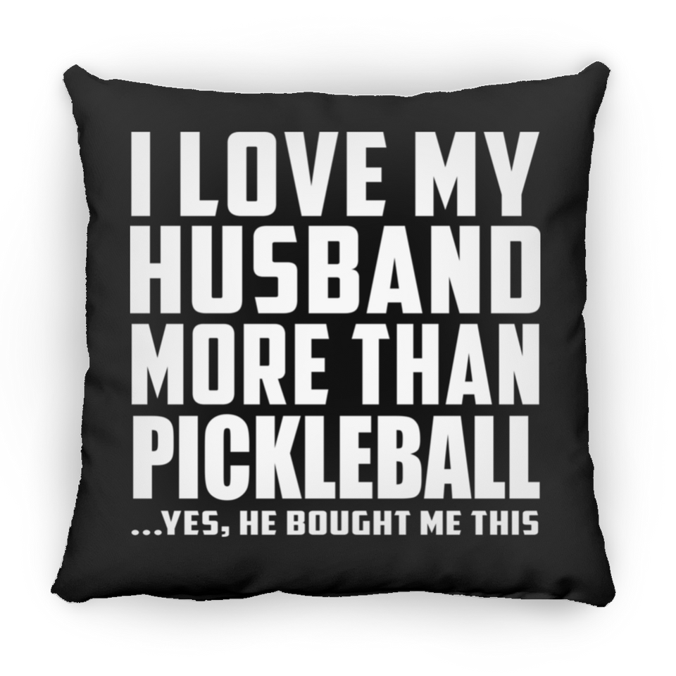 I Love My Husband More Than Pickleball - Throw Pillow Black