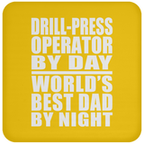 Drill-Press Operator By Day World's Best Dad By Night - Drink Coaster