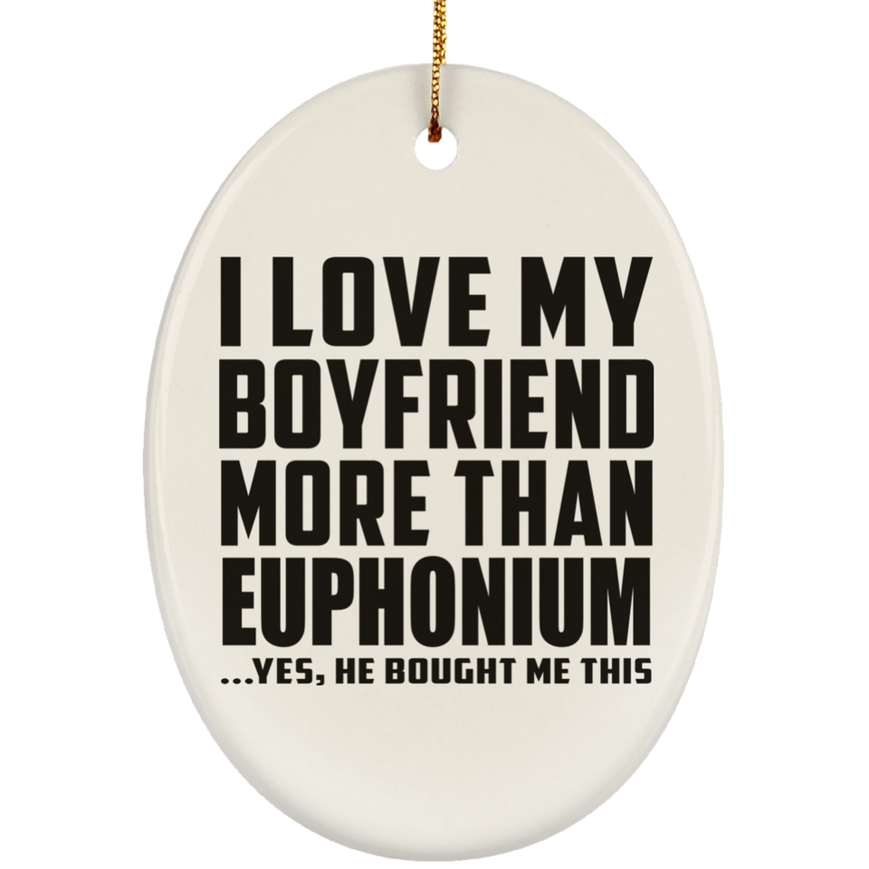 I Love My Boyfriend More Than Euphonium - Oval Ornament