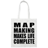Map Making Makes Life Complete - Tote Bag White