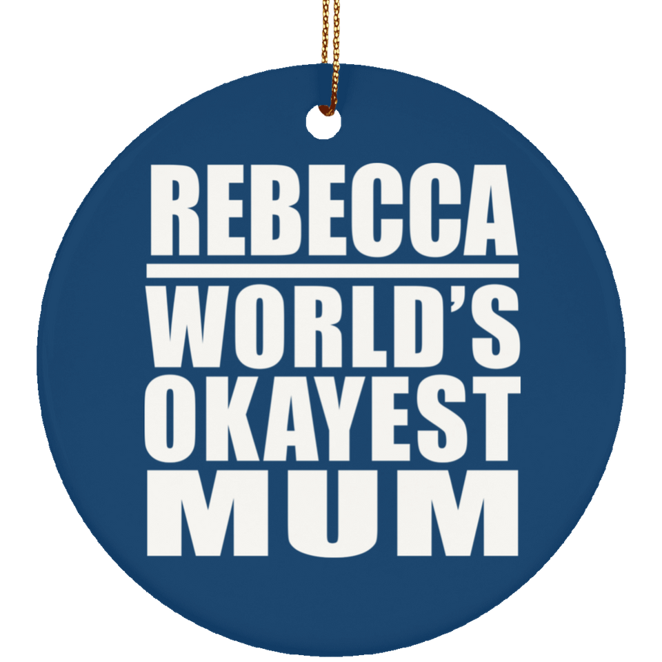 Rebecca World's Okayest Mum - Circle Ornament