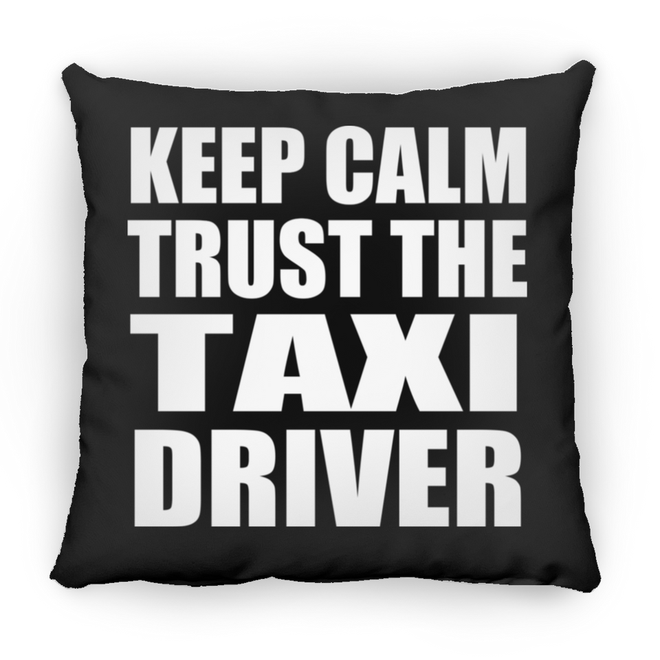 Keep Calm and Trust The Taxi Driver - Throw Pillow Black