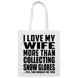 I Love My Wife More Than Collecting Snow Globes - Tote Bag White