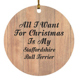 All I Want For Christmas Is My Staffordshire Bull Terrier - Circle Ornament C