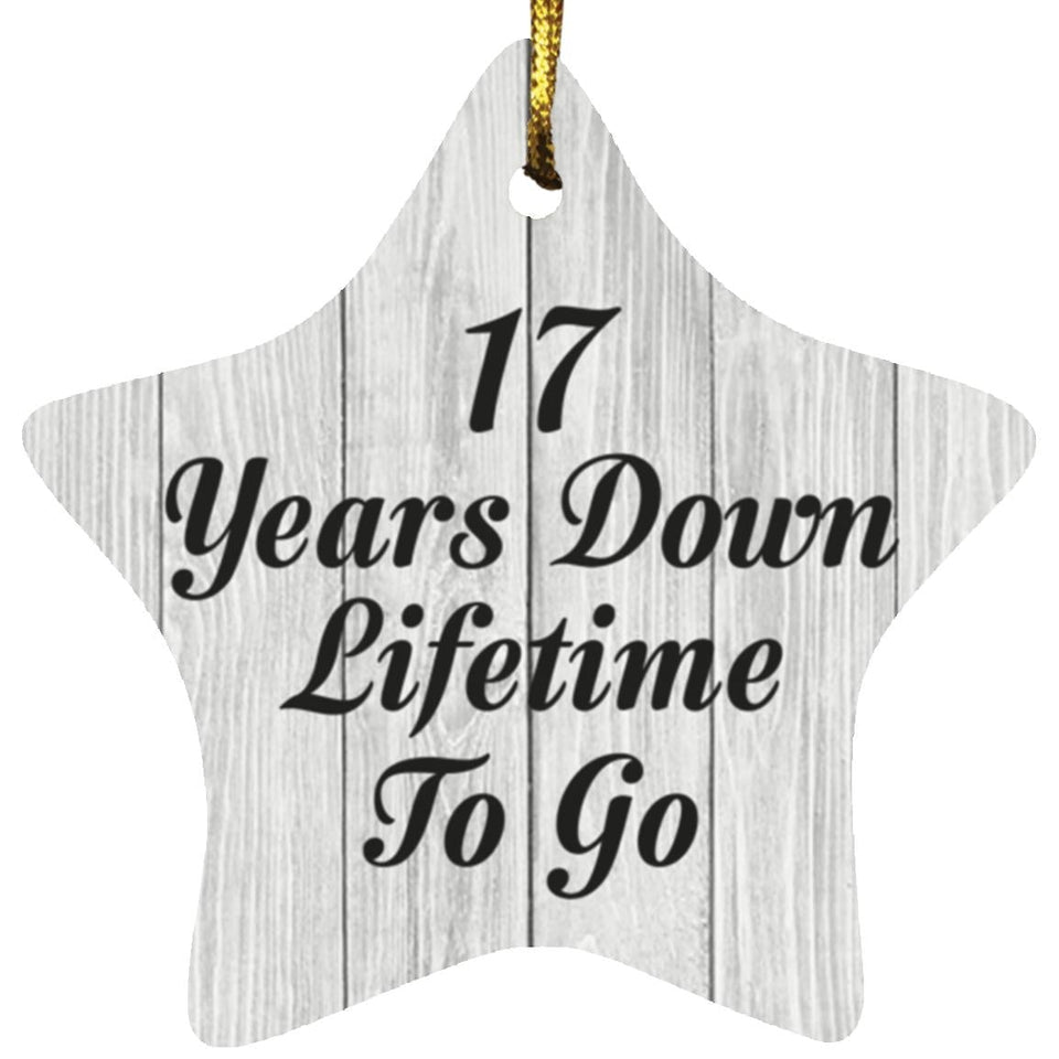 17th Anniversary 17 Years Down Lifetime To Go - Star Ornament F