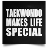Taekwondo Makes Life Special - Poster Square