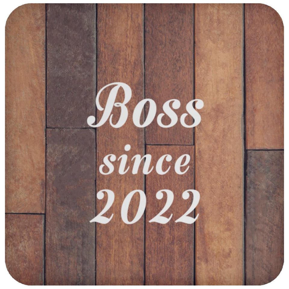 Boss Since 2022 - Drink Coaster E