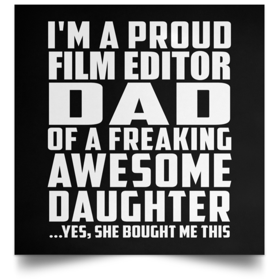Proud Film Editor Dad Of Awesome Daughter - Poster Square
