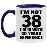 38th Birthday I'm Not 38 I'm 18 With 20 Years Experience - 11oz Accent Mug Purple