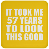 57th Birthday Took Me 57 Years To Look This Good - Drink Coaster