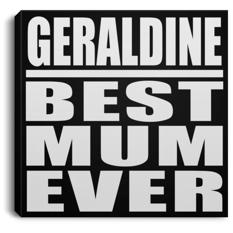 Geraldine Best Mum Ever - Canvas Square