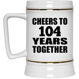104th Anniversary Cheers To 104 Years Together - Beer Stein
