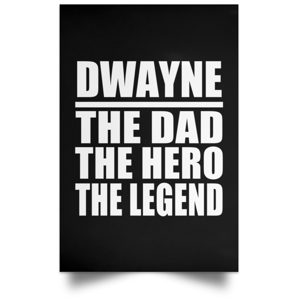 Dwayne The Dad The Hero The Legend - Poster Portrait