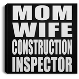 Mom Wife Construction Inspector - Canvas Square