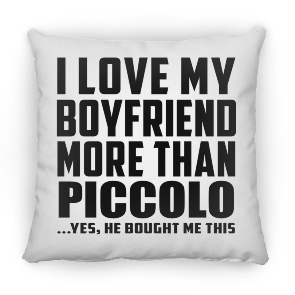I Love My Boyfriend More Than Piccolo - Throw Pillow
