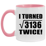 112th Birthday I Turned Square Root of 3136 Twice - 11oz Accent Mug Pink
