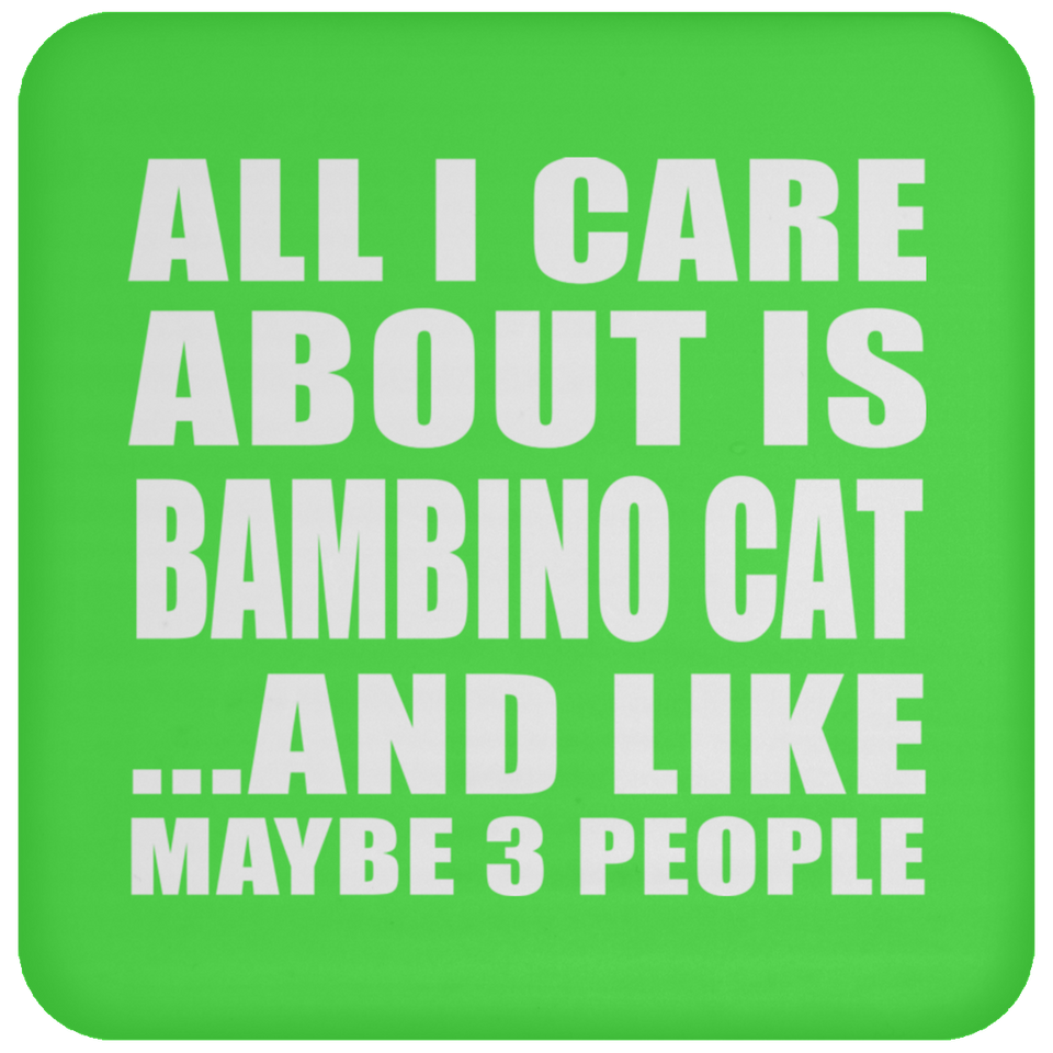 All I Care About Is Bambino Cat - Drink Coaster