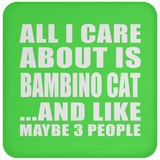 All I Care About Is Bambino Cat - Drink Coaster