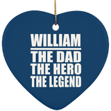 William The Dad The Hero The Legend - Heart Ornament