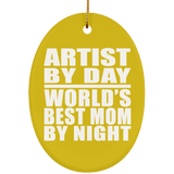 Artist By Day World's Best Mom By Night - Oval Ornament