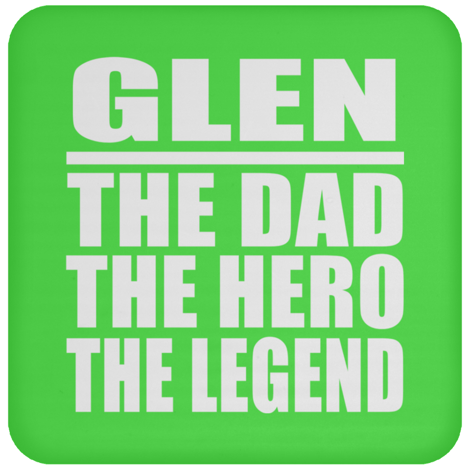 Glen The Dad The Hero The Legend - Drink Coaster
