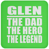 Glen The Dad The Hero The Legend - Drink Coaster