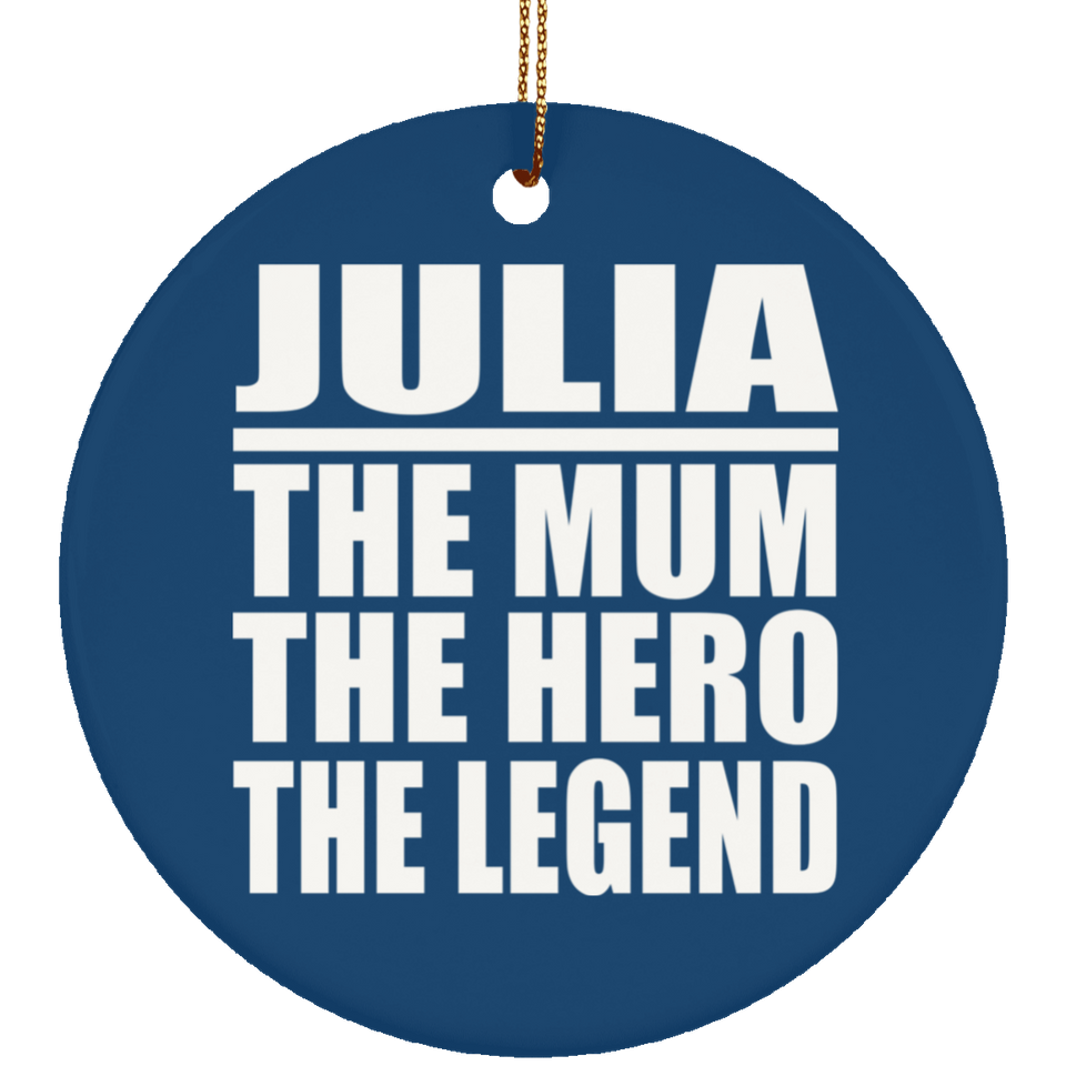 Julia The Mum The Hero The Legend - Circle Ornament