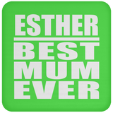 Esther Best Mum Ever - Drink Coaster