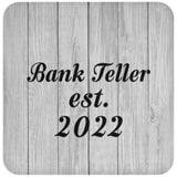 Bank Teller Established Est. 2022 - Drink Coaster F