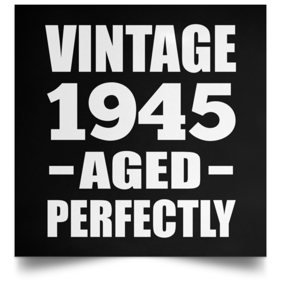 79th Birthday Vintage 1945 Aged Perfectly - Poster Square