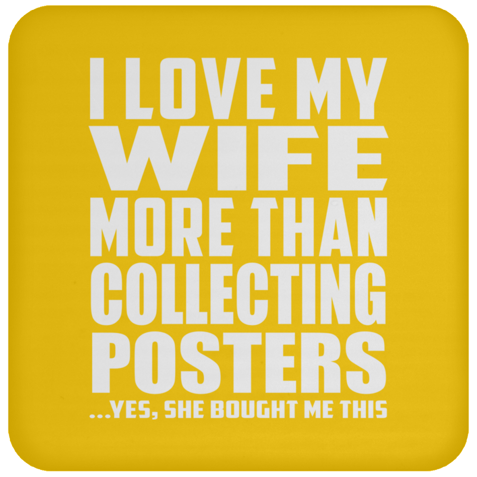 I Love My Wife More Than Collecting Posters - Drink Coaster