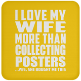I Love My Wife More Than Collecting Posters - Drink Coaster
