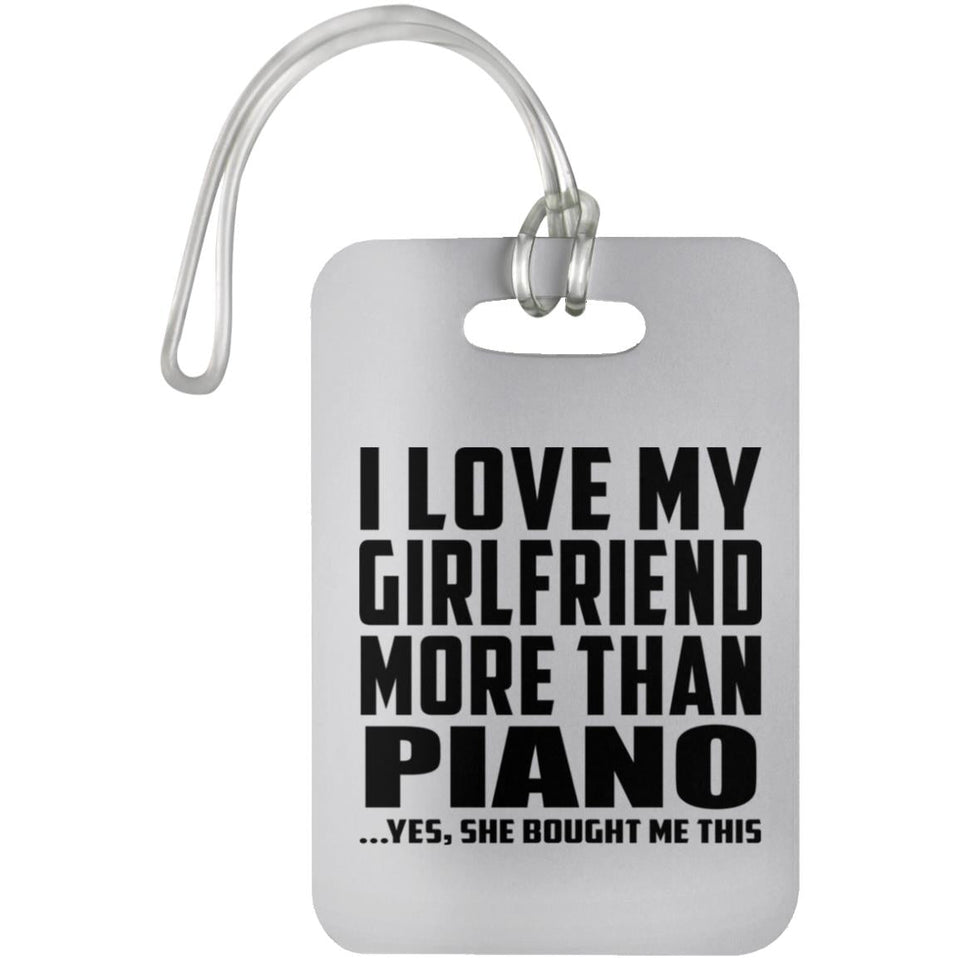 I Love My Girlfriend More Than Piano - Luggage Bag Tag