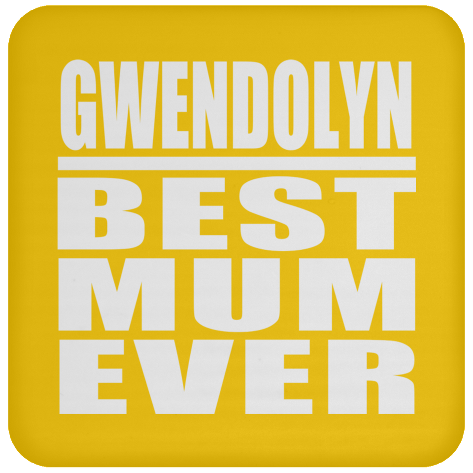 Gwendolyn Best Mum Ever - Coaster