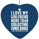 I Love My Girlfriend More Than Collecting Comic Books - Heart Ornament