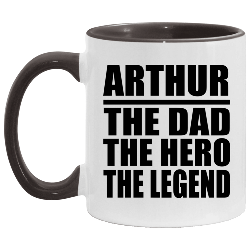 Arthur The Dad The Hero The Legend - 11oz Accent Mug Black